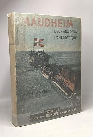 Seller image for Maudheim : Deux Ans dans l'Antarctique. l'Expdition Scientifique Norvgienne Britannique et Sudoise dans l'Antarctique en 1949-1952 for sale by crealivres
