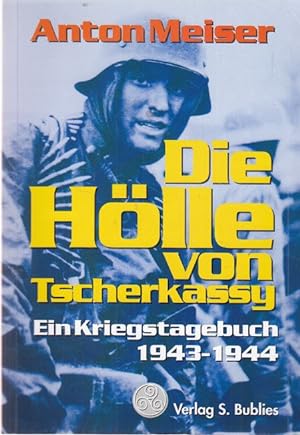 Bild des Verkufers fr Die Hlle von Tscherkassy. Ein Kriegstagebuch 1943 - 1944. zum Verkauf von Altstadt Antiquariat Goslar