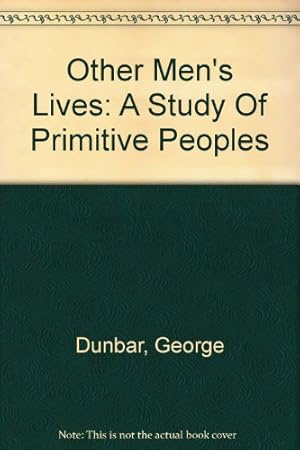 Bild des Verkufers fr Other Men'S Lives: A Study Of Primitive Peoples zum Verkauf von WeBuyBooks