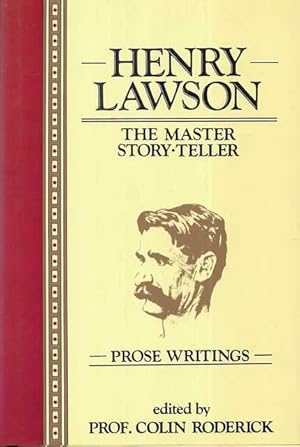 Henry Lawson: The Master Story Teller - Prose Writings