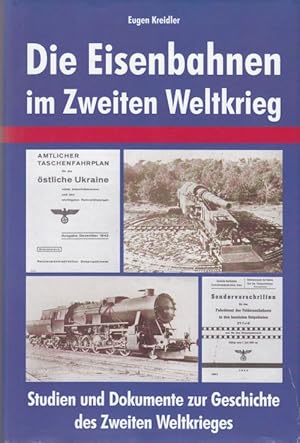 Die Eisenbahnen im Zweiten Weltkrieg. Studien und Dokumente zur Geschichte des Zweiten Weltkriege...