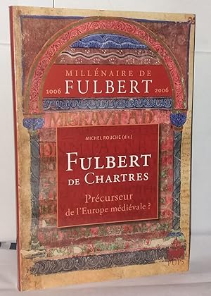 Imagen del vendedor de Fulbert de Chartres prcurseur de l'Europe mdivale a la venta por Librairie Albert-Etienne