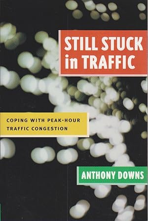 Still Stuck in Traffic: Coping with Peak-Hour Traffic Congestion (James A. Johnson Metro Series)