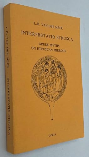 Bild des Verkufers fr Interpretatio Etrusca. Greek myths on Etruscan mirrors zum Verkauf von Antiquariaat Clio / cliobook.nl