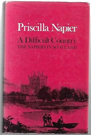 Seller image for A Difficult Country : The Napiers in Scotland. for sale by City Basement Books