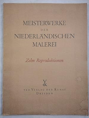 Bild des Verkufers fr Meisterwerke der Niederlndischen Malerei. Zehn Reproduktionen. zum Verkauf von KULTur-Antiquariat