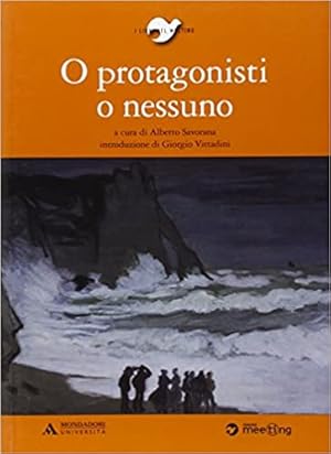 Seller image for O protagonisti o nessuno for sale by Trecaravelle.it