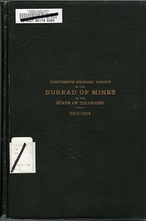 Seller image for Thirteenth Biennial Report of the Bureau of Mines of the State of Colorado for the Years 1913 and 1914 for sale by Clausen Books, RMABA