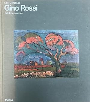 Gino Rossi. Catalogo generale.