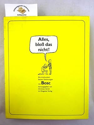 Alles, bloss das nicht! : 300 Zeichnungen Auswahl und Einleitung von Christian Strich. Übersetzun...