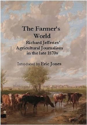 Bild des Verkufers fr The Farmer's World: Richard Jefferies' Agricultural Journalism in the Late 1870s zum Verkauf von WeBuyBooks