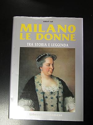 Milano. Le donne tra storia e leggenda. Libreria Milanese 2005.