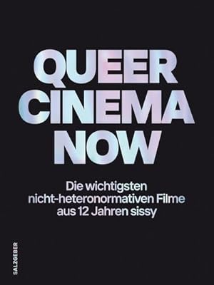 Seller image for Queer Cinema Now : Die wichtigsten nicht-heteronormativen Filme aus 12 Jahren sissy for sale by AHA-BUCH GmbH