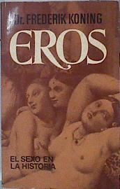 Imagen del vendedor de Eros El sexo en la Historia a la venta por Almacen de los Libros Olvidados