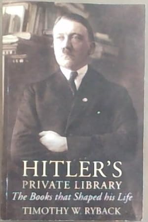 Bild des Verkufers fr Hitlers Private Library: The Books that Shaped his Life (Hitler's Private Library) zum Verkauf von Chapter 1