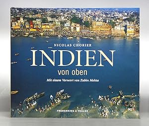 Indien von oben. Mit einem Vorwort von Zubin Metha. Aus dem Englischen von Cornelia Panzacci.