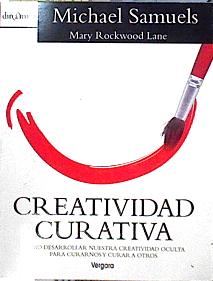 Seller image for Creatividad Curativa cmo desarrollar nuestra creatividad oculta para curarnos y curar a otros for sale by Almacen de los Libros Olvidados