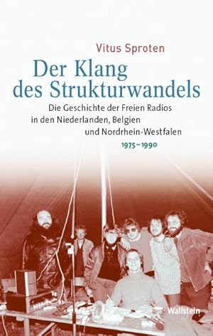 Seller image for Der Klang des Strukturwandels : Die Geschichte der Freien Radios in den Niederlanden, Belgien und Nordrhein-Westfalen 1975-1990 for sale by AHA-BUCH GmbH