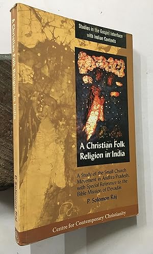 Bild des Verkufers fr A Christian Folk Religion In India. A Study Of The Small Church Movement In Andhra Pradesh. With Special Reference To The Bible Mission Of Devadas. zum Verkauf von Prabhu Book Exports