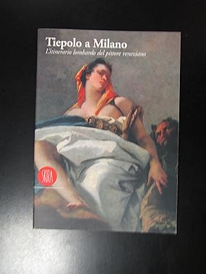 Tiepolo a Milano. L'itinerario lombardo del pittore veneziano. Skira 1996.