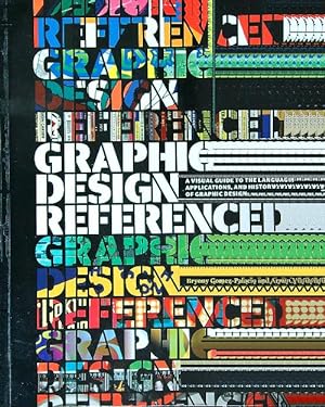 Bild des Verkufers fr Graphic Design, Referenced. A Visual Guide to the Language, Applications. zum Verkauf von Librodifaccia