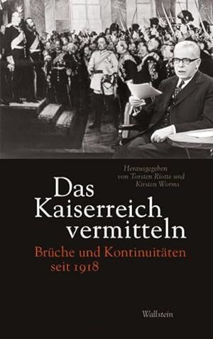 Image du vendeur pour Das Kaiserreich vermitteln : Brche und Kontinuitten seit 1918 mis en vente par AHA-BUCH GmbH