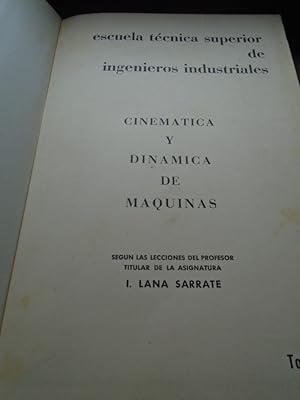 Seller image for Cinemtica y Dinmica de Mqinas, segn las lecciones del profesor titular de la asignatura I. Lana Sarrate. Tomo II. for sale by Carmichael Alonso Libros