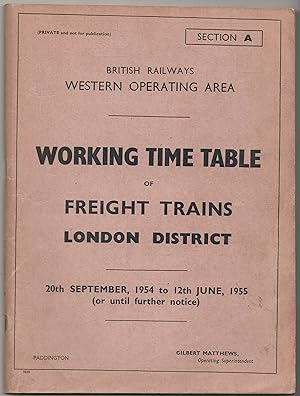 Working Time Table of Freight Trains London District Section A 20th September, 1954 to 12th June,...