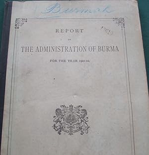 Report on the Administration of Burma for the Year 1901-02