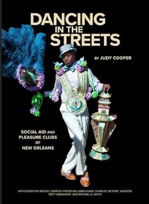 Bild des Verkufers fr Dancing in the Streets : Social Aid and Pleasure Clubs of New Orleans zum Verkauf von AHA-BUCH GmbH