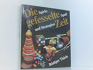 Imagen del vendedor de Die gefesselte Zeit. Spiele, Spass und Strategien a la venta por Book Broker