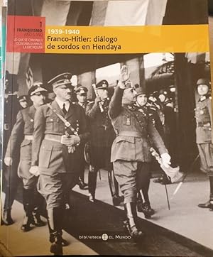 Imagen del vendedor de 1. EL FRANQUISMO AO A AO. FRANCO-HITLER: DIALOGO DE SORDOS EN HENDAYA. a la venta por Libreria Lopez de Araujo