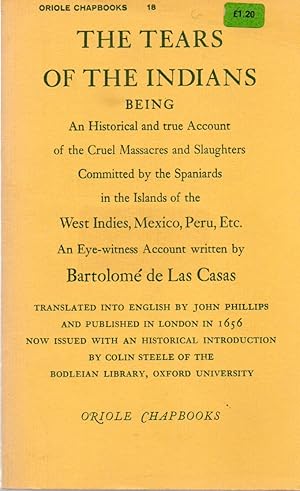 Bild des Verkufers fr The Tears of the Indians_ Being an Historical and true Account of the Cruel Massacres and Slaughters Committed by the Spaniards in the Islands of the West Indies, Mexico, Peru, Etc._ An Eye Witness Account zum Verkauf von San Francisco Book Company