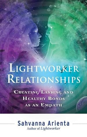 Bild des Verkufers fr Lightworker Relationships: Creating Lasting and Healthy Bonds as an Empath zum Verkauf von AHA-BUCH GmbH