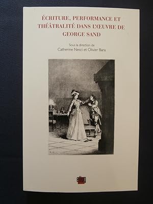 Bild des Verkufers fr Ecriture, performance et thtralit dans l'oeuvre de Georges Sand zum Verkauf von Tant qu'il y aura des livres