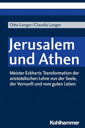 Bild des Verkufers fr Jerusalem und Athen : Meister Eckharts Transformation der aristotelischen Lehre von der Seele, der Vernunft und vom guten Leben zum Verkauf von AHA-BUCH GmbH