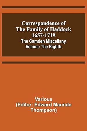 Bild des Verkufers fr Correspondence of the Family of Haddock 1657-1719 The Camden Miscellany zum Verkauf von moluna