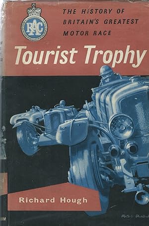 TOURIST TROPHY The History of Britain's greatest Motor Race.