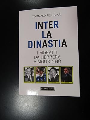Pellizzari Tommaso. Inter la dinastia. B.C. Dalai editore 2010.
