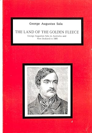 Imagen del vendedor de The Land of the Golden Fleece : George Augustus Sala in Australia and New Zealand in 1885 a la venta por M Godding Books Ltd