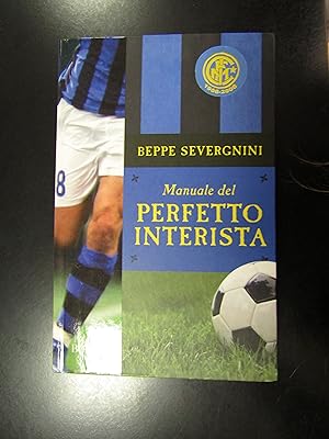 Severgnini Beppe. Manuale del perfetto interista. BUR 2007 - I.
