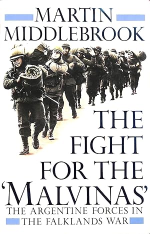 Imagen del vendedor de The Fight For the 'Malvinas': The Argentine Forces in the Falklands War a la venta por M Godding Books Ltd