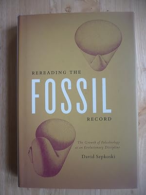 Imagen del vendedor de Rereading the Fossil Record The Growth of Paleobiology as an Evolutionary Discipline a la venta por Malcolm Orchard