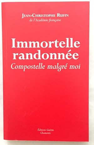 Imagen del vendedor de Immortelle randonne: Compostelle malgr moi a la venta por librairie philippe arnaiz