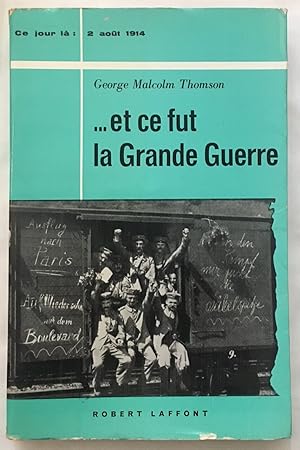 Bild des Verkufers fr Et ce fut la Grande Guerre ( 2 aout 1914 ) zum Verkauf von librairie philippe arnaiz