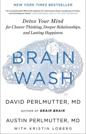 Seller image for Brain Wash: Detox Your Mind for Clearer Thinking, Deeper Relationships, and Lasting Happiness for sale by ChristianBookbag / Beans Books, Inc.