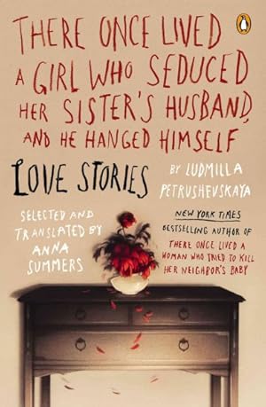 Imagen del vendedor de There Once Lived a Girl Who Seduced Her Sister's Husband, and He Hanged Himself : Love Stories a la venta por GreatBookPrices