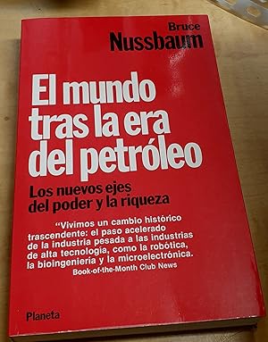 Seller image for El mundo tras la era del petrleo. Los nuevos ejes del poder y la riqueza. Traduccin del ingls Esteban Riambau for sale by Outlet Ex Libris