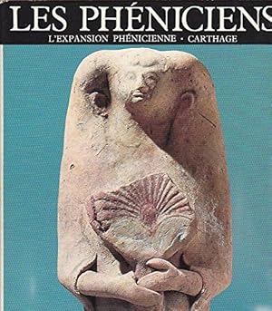 Imagen del vendedor de Les Phniciens : L'expansion phnicienne, Carthage (Le Proche et le Moyen-Orient ancien) a la venta por Ammareal