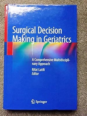 Surgical Decision Making in Geriatrics: A Comprehensive Multidisciplinary Approach